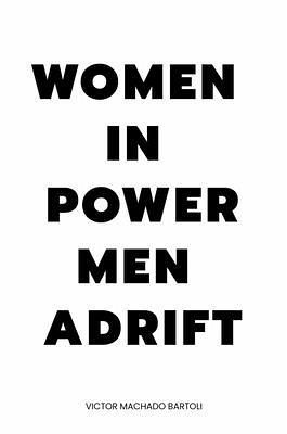 WOMEN IN POWER MEN ADRIFT (eBook, ePUB) WOMEN IN POWER MEN ADRIFT (eBook, ePUB)