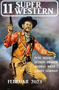 11 Super Western Februar 2023 (eBook, ePUB) - Bekker, Alfred; Hackett, Pete; West, Thomas; Gorman, Barry