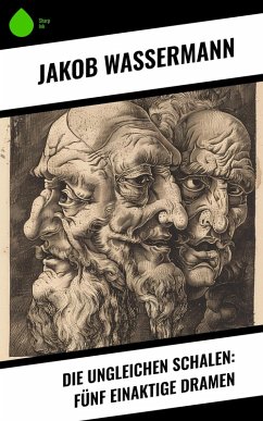 Cover Die ungleichen Schalen: Fünf einaktige Dramen (eBook, ePUB)