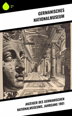 Cover Anzeiger des Germanischen Nationalmuseums, Jahrgang 1901 (eBook, ePUB)