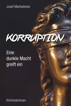 Korruption - Eine dunkle Macht greift ein (eBook, ePUB) - Marksteiner, Josef