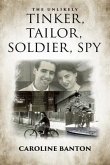 The Unlikely Tinker, Tailor, Soldier, Spy: Soldier, Spy (eBook, ePUB)