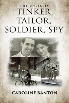 The Unlikely Tinker, Tailor, Soldier, Spy: Soldier, Spy (eBook, ePUB) - Banton, Caroline