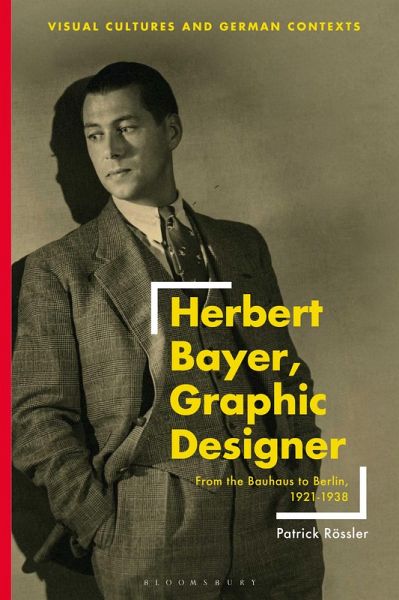 Herbert Bayer, Graphic Designer (eBook, PDF) Herbert Bayer, Graphic Designer (eBook, PDF)