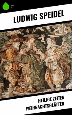 Heilige Zeiten Weihnachtsblätter (eBook, ePUB) - Speidel, Ludwig