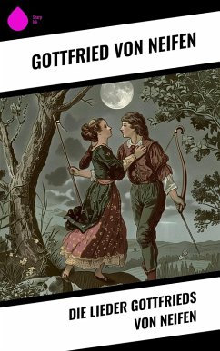 Die Lieder Gottfrieds von Neifen (eBook, ePUB) - Neifen, Gottfried Von