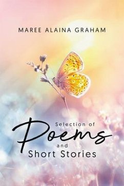 A Selection of Poems and Short Stories (eBook, ePUB) - Graham, Maree Alaina