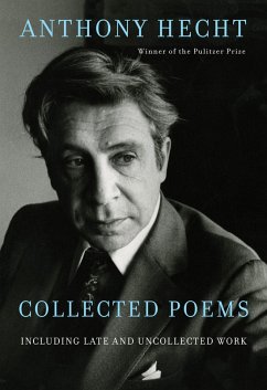 Collected Poems of Anthony Hecht (eBook, ePUB) - Hecht, Anthony