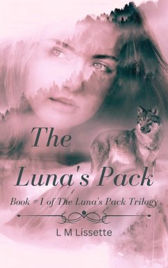 The Luna's Pack (The Luna's Pack Trilogy, #1) (eBook, ePUB) - Lissette, L M