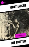 Die Mutter (eBook, ePUB) Die Mutter (eBook, ePUB)