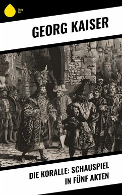 Cover Die Koralle: Schauspiel in fu¨nf Akten (eBook, ePUB)
