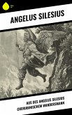 Aus des Angelus Silesius Cherubinischem Wandersmann (eBook, ePUB) Aus des Angelus Silesius Cherubinischem Wandersmann (eBook, ePUB)