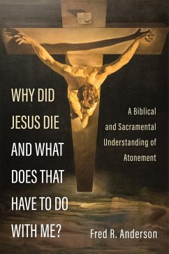 Why Did Jesus Die and What Does That Have to Do with Me? (eBook, ePUB) - Anderson, Fred R.