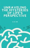 Unraveling the Mysteries of Life's Perspective (Self-Help, #1) (eBook, ePUB)