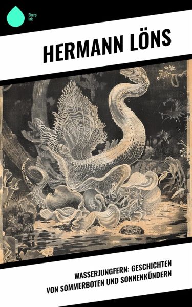 Wasserjungfern: Geschichten von Sommerboten und Sonnenkündern (eBook, ePUB) Wasserjungfern: Geschichten von Sommerboten und Sonnenkündern (eBook, ePUB)