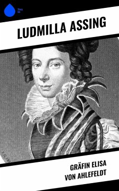 Gräfin Elisa von Ahlefeldt (eBook, ePUB) - Assing, Ludmilla