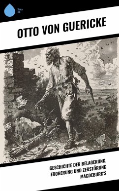 Cover Geschichte der Belagerung, Eroberung und Zerstörung Magdeburg's (eBook, ePUB)