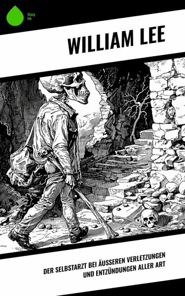 Der Selbstarzt bei äußeren Verletzungen und Entzündungen aller Art (eBook, ePUB)