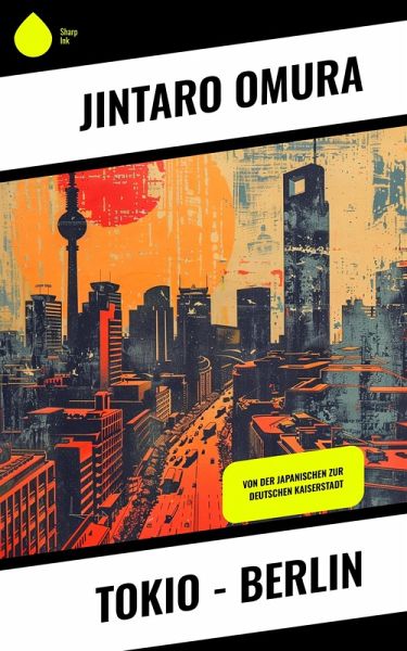 Tokio - Berlin (eBook, ePUB) Tokio - Berlin (eBook, ePUB)