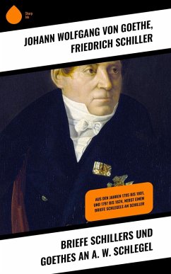 Briefe Schillers und Goethes an A. W. Schlegel (eBook, ePUB) - Schiller, Friedrich; Goethe, Johann Wolfgang von