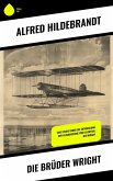 Die Brüder Wright (eBook, ePUB) Die Brüder Wright (eBook, ePUB)