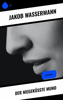 Der niegeküßte Mund (eBook, ePUB) - Wassermann, Jakob