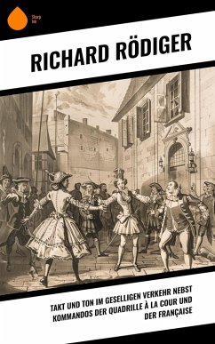Cover Takt und Ton im geselligen Verkehr nebst Kommandos der Quadrille à la cour und der Française (eBook, ePUB)