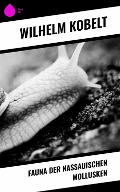 Fauna der Nassauischen Mollusken (eBook, ePUB) - Kobelt, Wilhelm