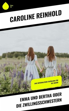 Emma und Bertha oder die Zwillingsschwestern (eBook, ePUB) - Reinhold, Caroline