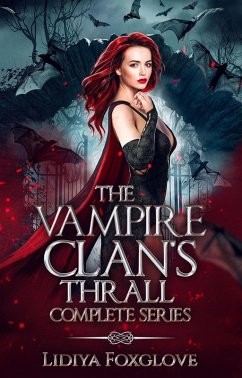 The Vampire Clan's Thrall Complete Series (eBook, ePUB) - Foxglove, Lidiya