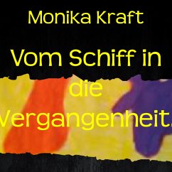 Vom Schiff in die Vergangenheit. (eBook, ePUB) - Kraft, Monika