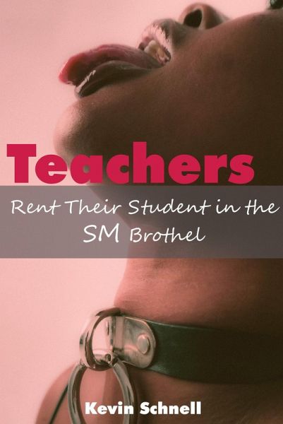 Teachers Rent Their Student in the Sm Brothel (eBook, ePUB) Teachers Rent Their Student in the Sm Brothel (eBook, ePUB)