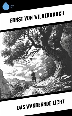 Das wandernde Licht (eBook, ePUB) - Wildenbruch, Ernst Von