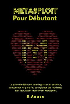 Metasploit pour débutant : le guide du débutant pour bypasser les antivirus, contourner les pare-feu et exploiter des machines avec le puissant framework Metasploit. (eBook, ePUB) - Inc, Hg