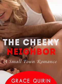 Cover The Cheeky Neighbor: A Small Town Romance (eBook, ePUB)
