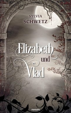 Elizabeth und Vlad (eBook, ePUB) - Schwetz, Sylvia