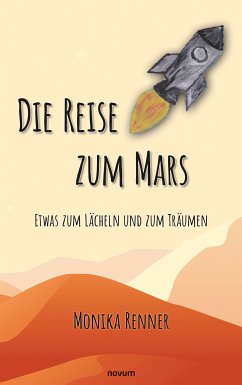 Die Reise zum Mars – Etwas zum Lächeln und zum Träumen (eBook, ePUB) - Renner, Monika