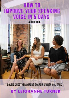 How To Improve Your Speaking Voice In 5 Days (eBook, ePUB) - Turner, Leighanne