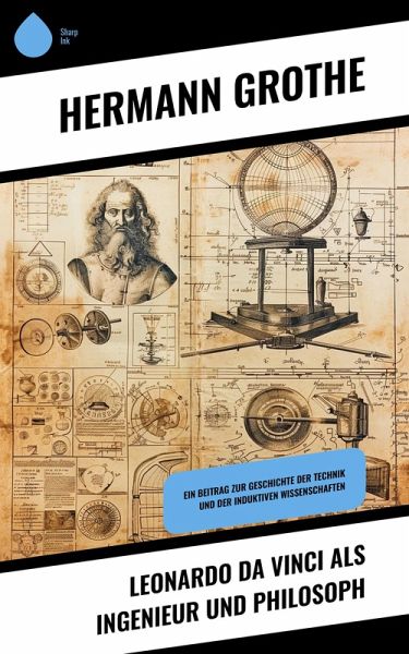 Leonardo da Vinci als Ingenieur und Philosoph (eBook, ePUB) Leonardo da Vinci als Ingenieur und Philosoph (eBook, ePUB)