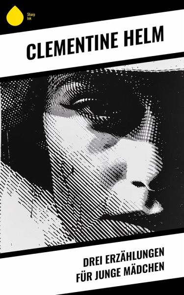 Drei Erzählungen für junge Mädchen (eBook, ePUB) Drei Erzählungen für junge Mädchen (eBook, ePUB)