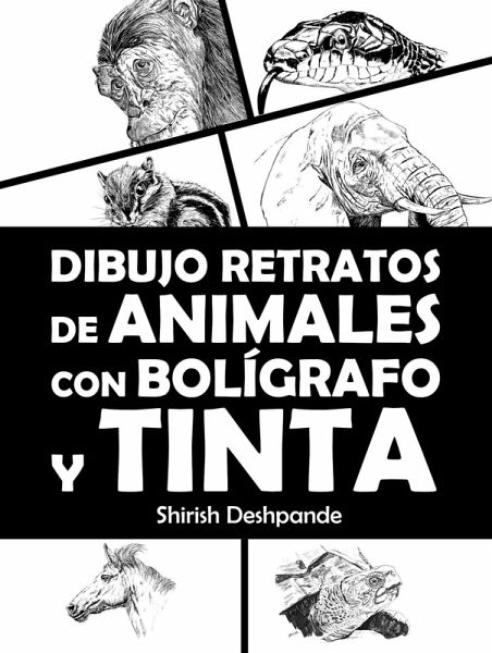 Dibujo retratos de animales con bolígrafo y tinta (Bocetos con bolígrafo, tinta y acuarela en papel coloreado) (eBook, ePUB) Dibujo retratos de animales con bolígrafo y tinta (Bocetos con bolígrafo, tinta y acuarela en papel coloreado) (eBook, ePUB)