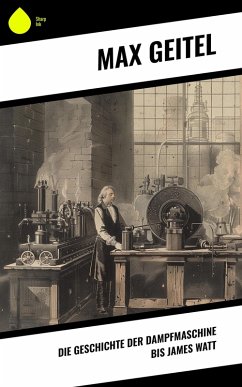 Cover Die Geschichte der Dampfmaschine bis James Watt (eBook, ePUB)