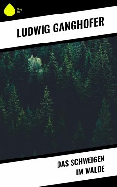 Das Schweigen im Walde (eBook, ePUB) - Ganghofer, Ludwig