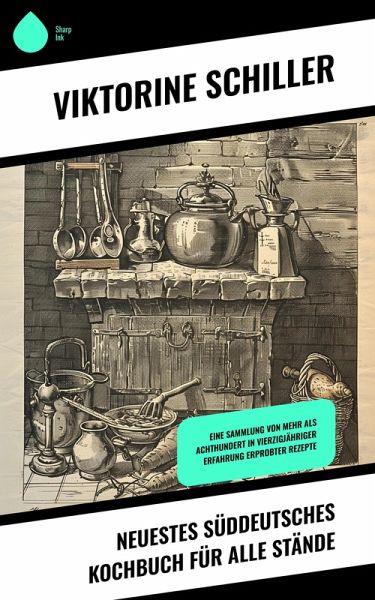 Neuestes Süddeutsches Kochbuch für alle Stände (eBook, ePUB)
