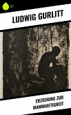 Erziehung zur Mannhaftigkeit (eBook, ePUB)