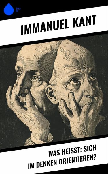 Was heißt: sich im Denken orientieren? (eBook, ePUB) Was heißt: sich im Denken orientieren? (eBook, ePUB)