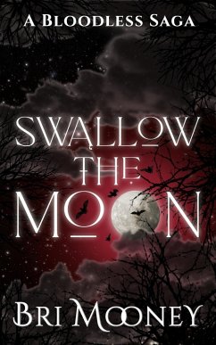 Swallow the Moon (A Bloodless Saga, #2) (eBook, ePUB) - Mooney, Bri