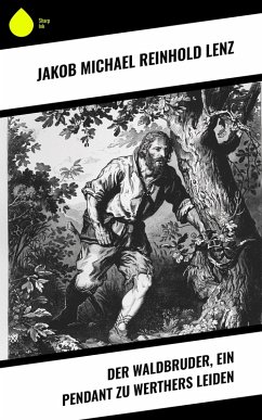 Cover Der Waldbruder, ein Pendant zu Werthers Leiden (eBook, ePUB)