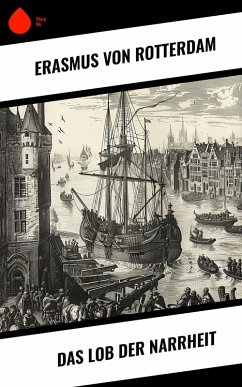 Das Lob der Narrheit (eBook, ePUB) - Rotterdam, Erasmus von