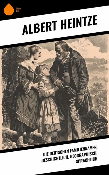 Die Deutschen Familiennamen, geschichtlich, geographisch, sprachlich (eBook, ePUB)